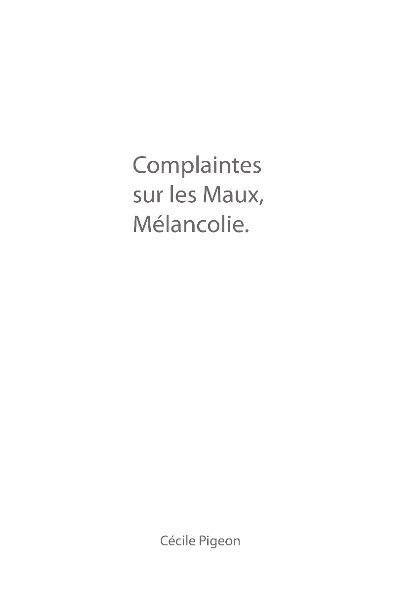 View Complaintes sur le Maux, Mélancolie by Cécile Pigeon