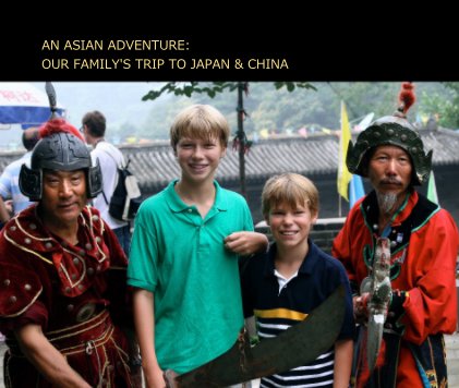 AN ASIAN ADVENTURE: OUR FAMILY'S TRIP TO JAPAN & CHINA book cover