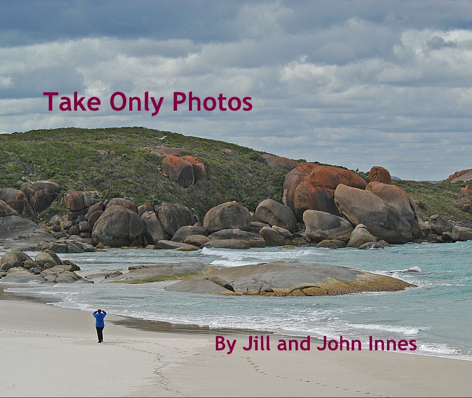 View Take Only Photos....Leave Only Footprints by Jill and John Innes