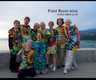 Point Reyes 2012 Hollins Babes at 60! book cover