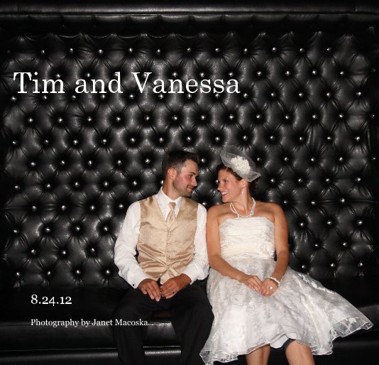 View Tim and Vanessa by Photography by Janet Macoska