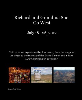 Richard and Grandma Sue Go West July 18 - 26, 2012 book cover