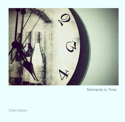 Visualizza Moments in Time di Cheri Marks