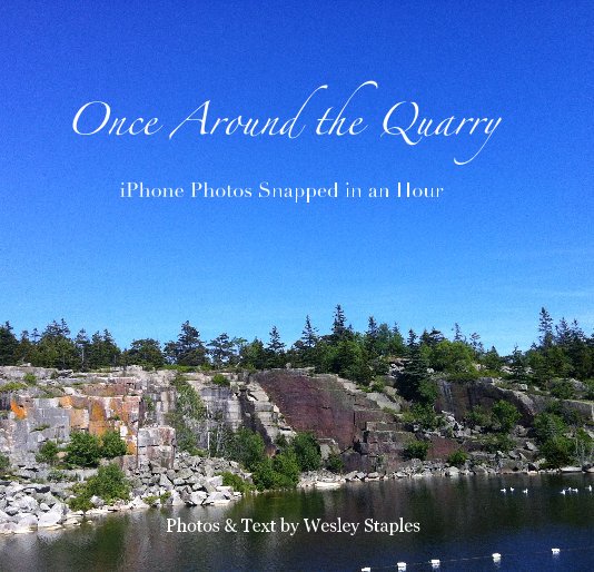 Ver Once Around the Quarry por Photos & Text by Wesley Staples