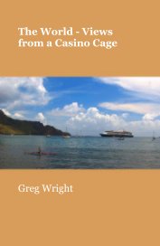 The World - Views from a Casino Cage book cover