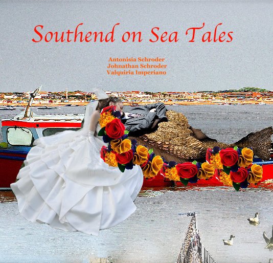 Visualizza Southend on Sea Tales di Antonisia Schroder Johnathan Schroder Valquiria Imperiano