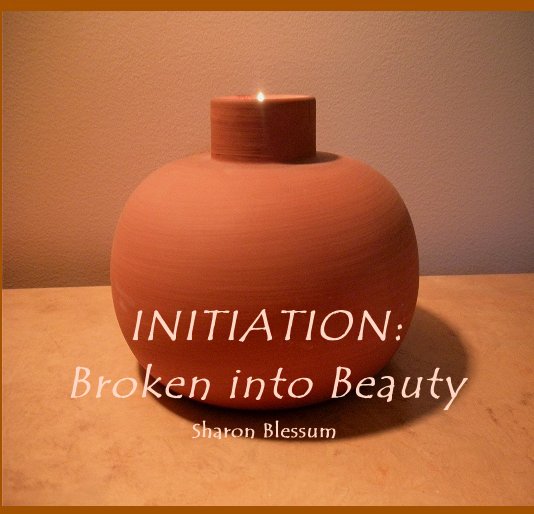 Bekijk INITIATION: Broken into Beauty op Sharon Blessum