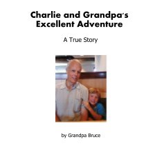 Charlie and Grandpa's Excellent Adventure A True Story book cover