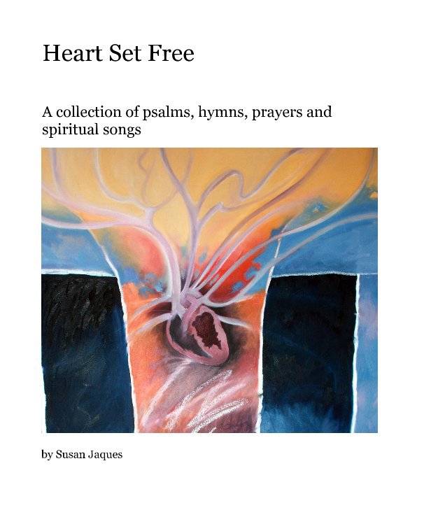 View Heart Set Free by Susan Jaques