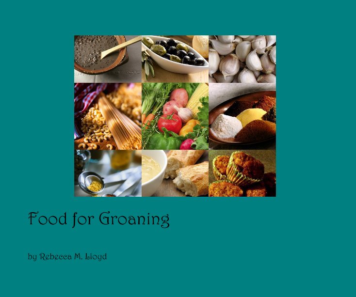 View Food for Groaning by Rebecca M. Lloyd
