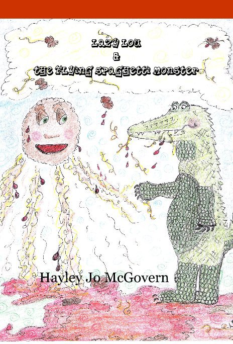 View Lazy Lou & The Flying Spaghetti Monster by Hayley Jo McGovern