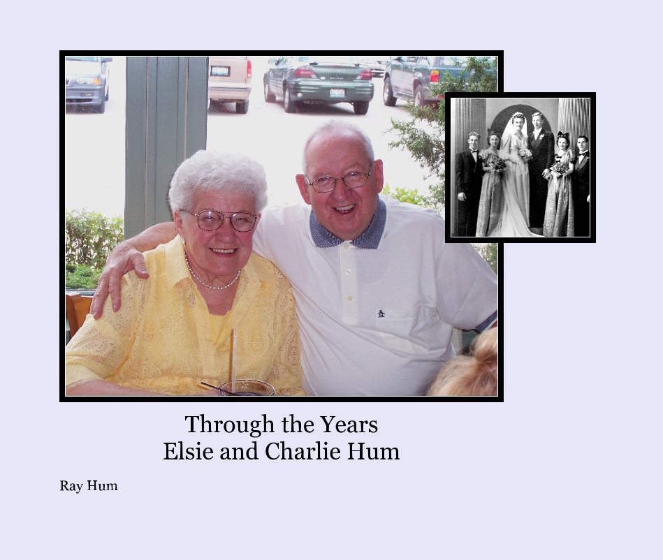 View Through the Years Elsie and Charlie Hum by Ray Hum