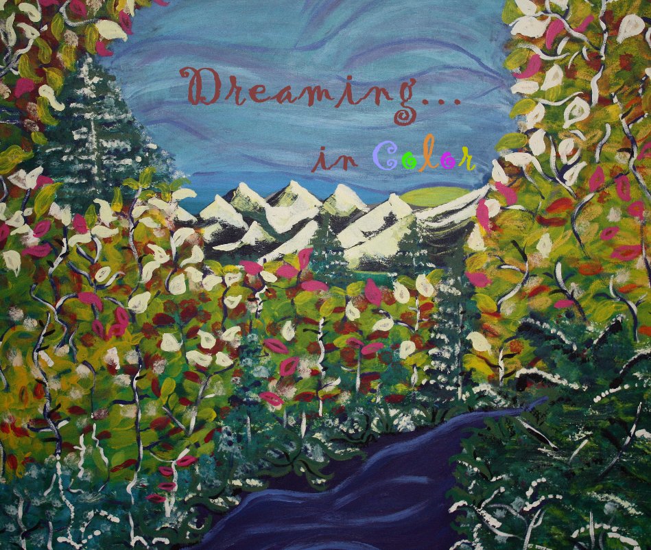 View Dreaming... in Color by Sally Aadland