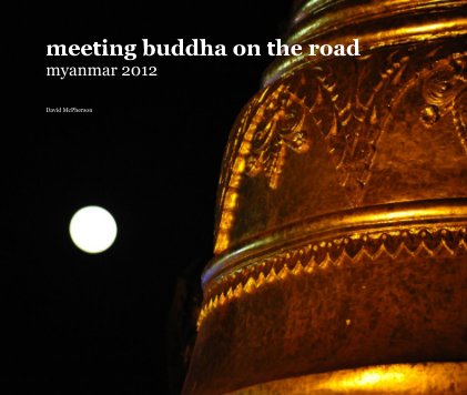 meeting buddha on the road myanmar 2012 book cover