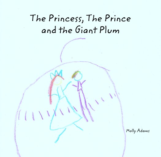 Ver The Princess, The Prince 
and the Giant Plum por Molly Adams