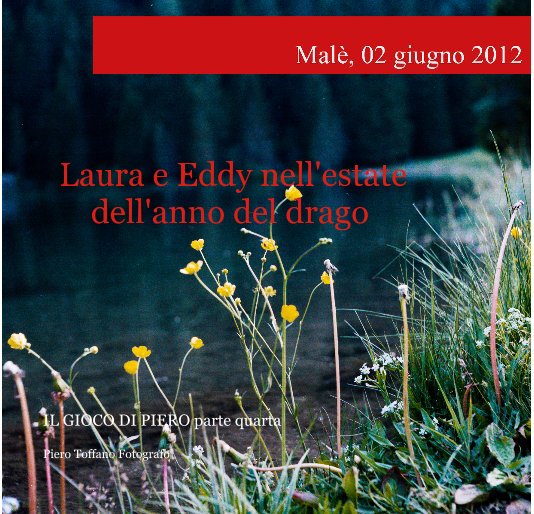 View Laura e Eddy nell'estate dell'anno del drago by Piero Toffano Fotografo