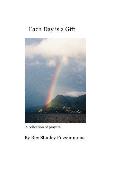 View Each Day is a Gift by Rev Stanley Fitzsimmons
