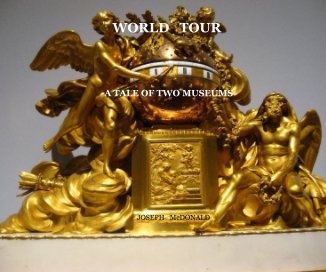 WORLD TOUR A TALE OF TWO MUSEUMS JOSEPH McDONALD book cover
