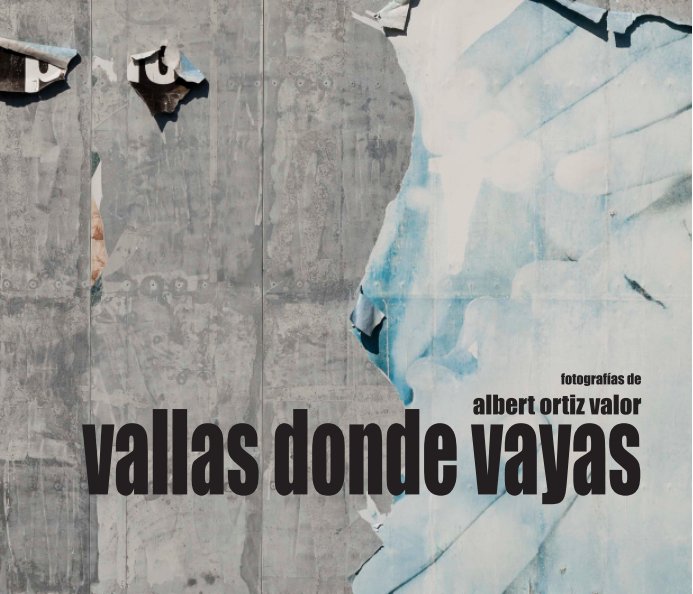 View VALLAS DONDE VAYAS by Albert Ortiz Valor