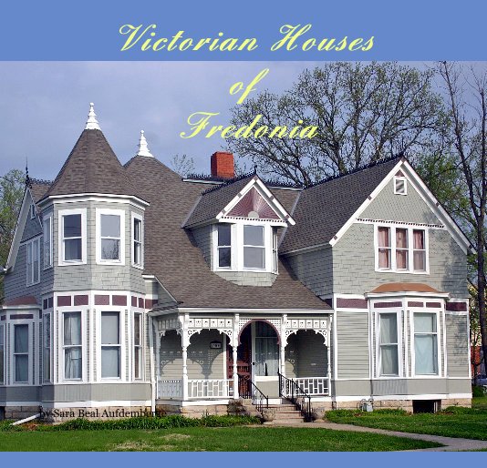 View Victorian Houses of Fredonia by Sara Beal Aufdemberge