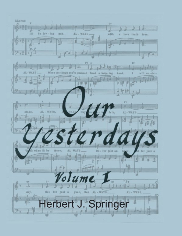 View Our Yesterdays Herbert J. Springer by Herbert J. Springer