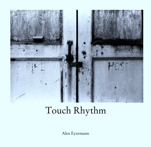 View Touch Rhythm by Alex Eyermann