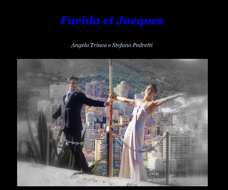 Ver Farida et Jacques por Angelo Trinca e Stefano Pedretti