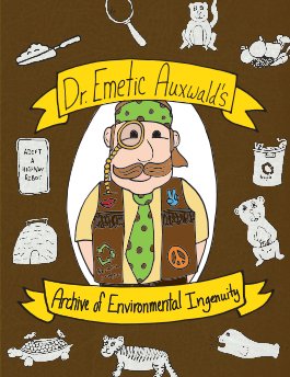 Dr. Emetic Auxwald's Archive of Environmental Ingenuity book cover