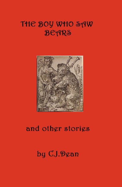 View THE BOY WHO SAW BEARS and other stories by C J Dean
