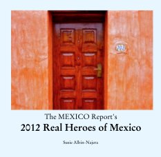 The MEXICO Report's
2012 Real Heroes of Mexico book cover