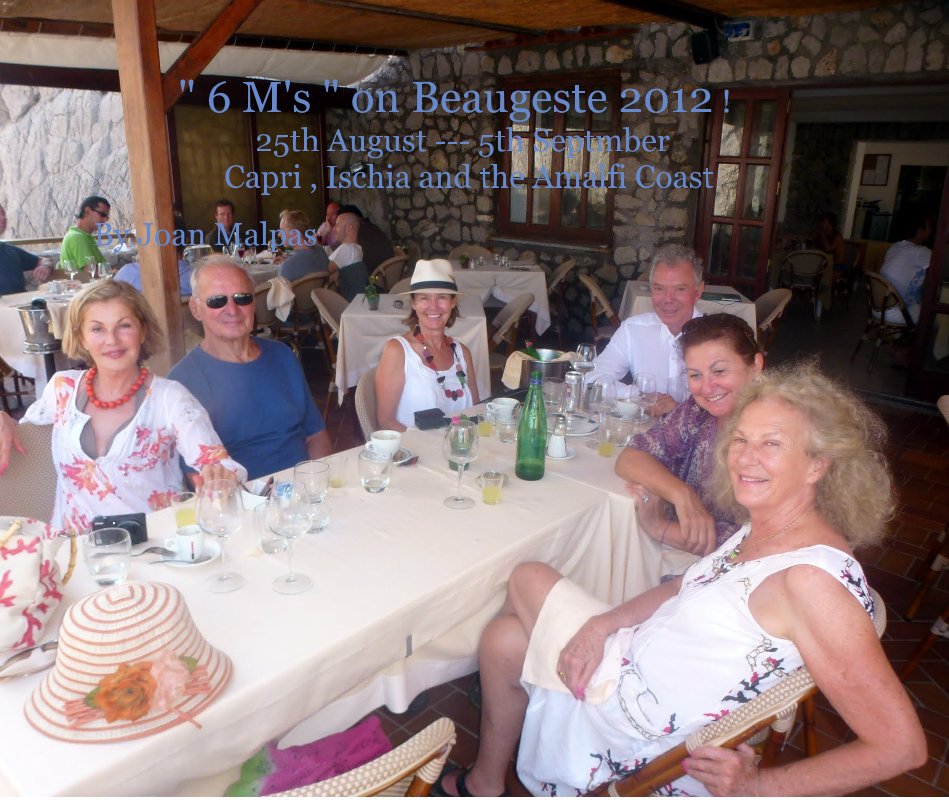 Bekijk " 6 M's " on Beaugeste 2012 ! 25th August --- 5th Septmber Capri , Ischia and the Amalfi Coast op Joan Malpas