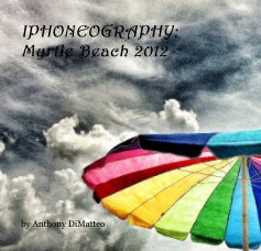IPHONEOGRAPHY: Myrtle Beach 2012 book cover