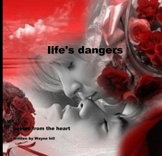 View life's dangers by written by Wayne hill