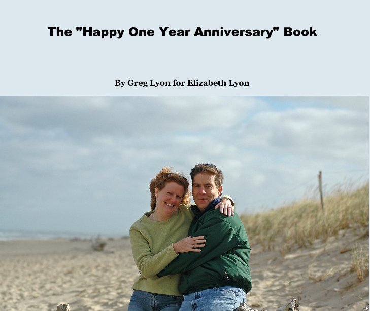View The "Happy One Year Anniversary" Book by Greg Lyon for Elizabeth Lyon