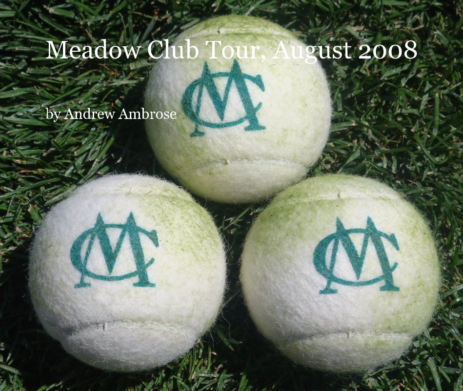 Bekijk Meadow Club Tour, August 2008 op Andrew Ambrose
