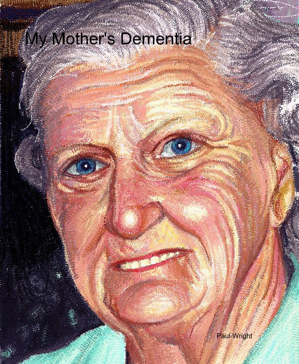 View My Mother's Dementia by Paul Wright