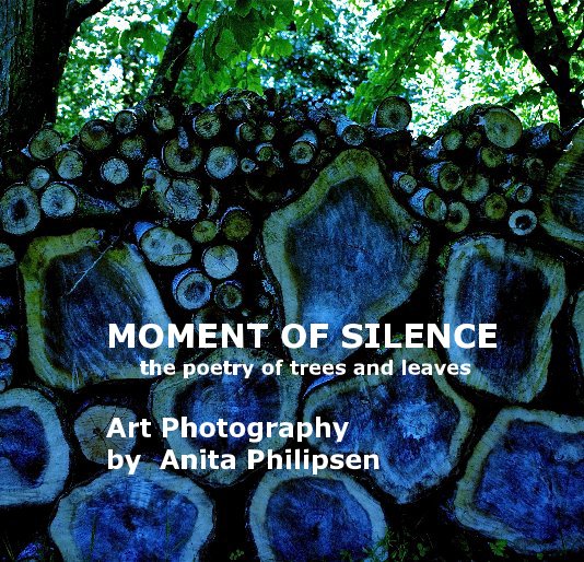 Ver Moment of Silence
*the poetry of trees and leaves* por Anita Philipsen