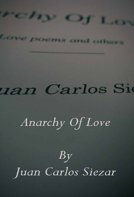 Ver Anarchy Of Love por Juan Carlos Siezar