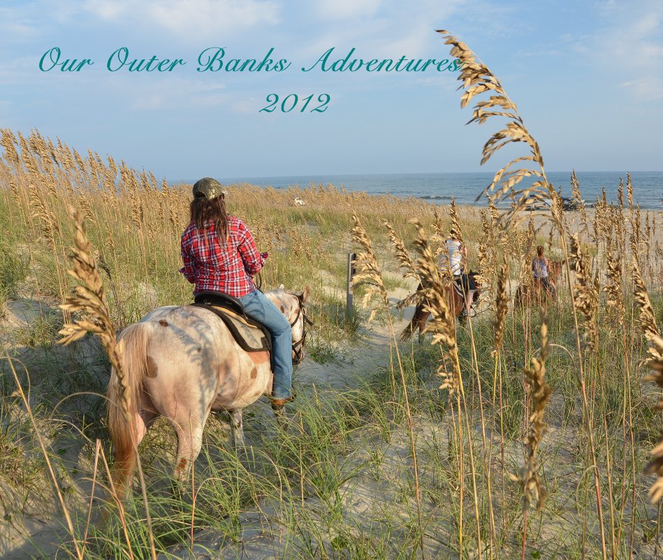 View Our Outer Banks Adventures 2012 by Adele Rouser