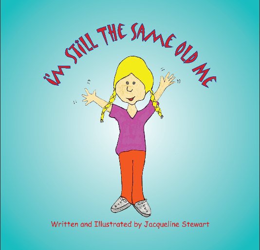 View I'm Still the Same Old me by Jacqueline Stewart