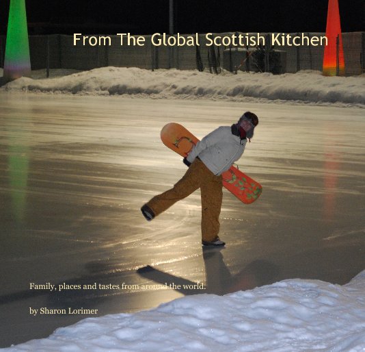 View From The Global Scottish Kitchen by Sharon Lorimer