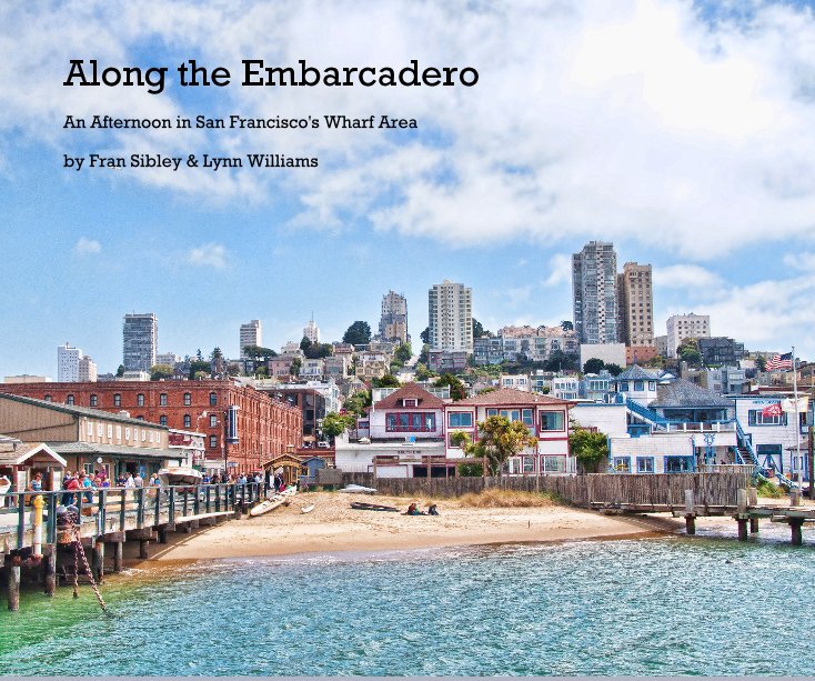 View Along the Embarcadero by Fran Sibley & Lynn Williams