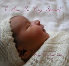 I Am So Very Special Photo Diary of Paige Elizabeth Stiles 0 - 3 month book cover