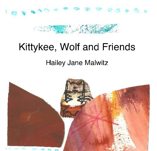 Kittykee, Wolf and Friends Hailey Jane Malwitz nach nelsonmct anzeigen