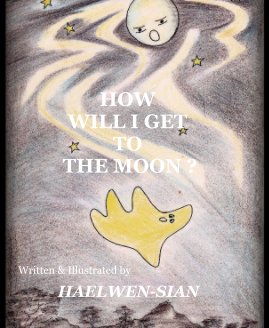 HOW WILL I GET TO THE MOON ? book cover