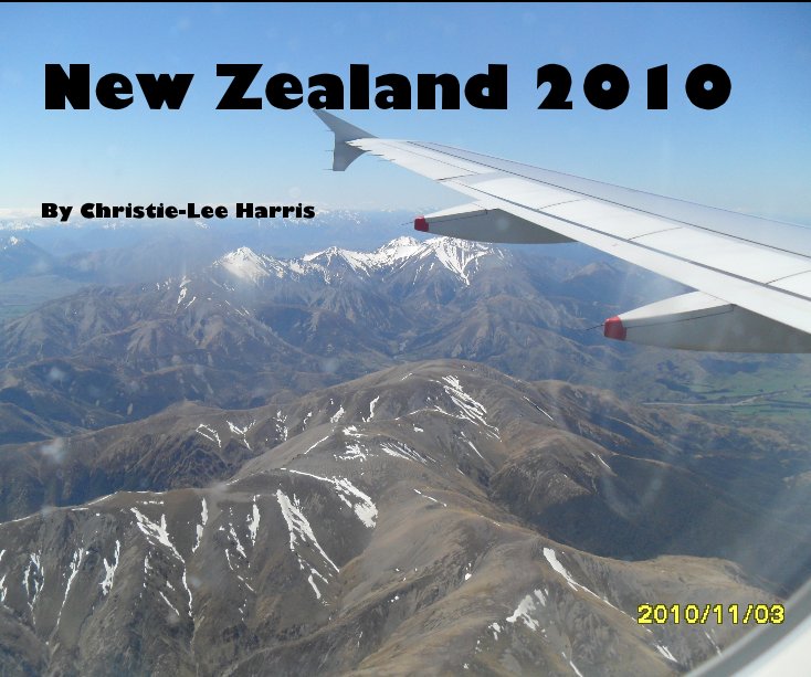 New Zealand 2010 By Christie-Lee Harris nach Christie-lee Harris anzeigen
