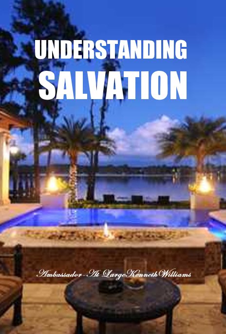 View UNDERSTANDING SALVATION by Ambassador-At Large Kenneth Williams