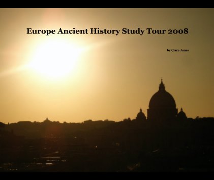 Europe Ancient History Study Tour 2008 book cover