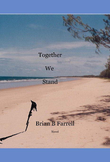 Visualizza Together We Stand di Brian B Farrell Novel