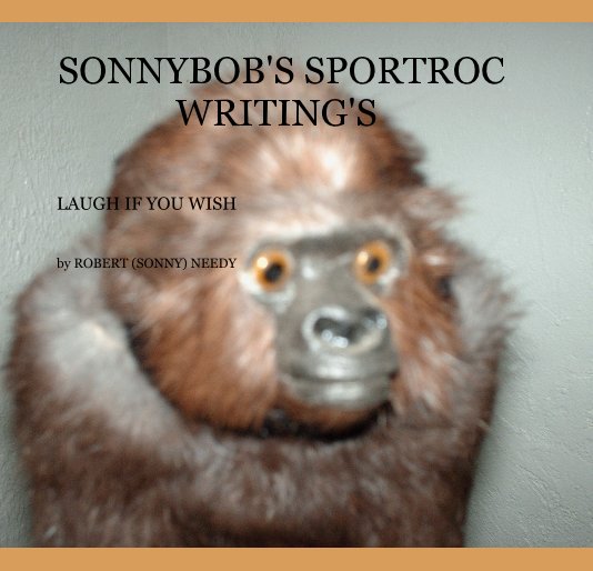Ver SONNYBOB'S SPORTROC WRITING'S por ROBERT (SONNY) NEEDY